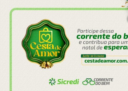 Últimos dias para doar: Campanha Cesta de Amor 2025 vai até 13 de dezembro