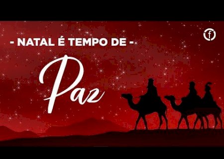 Natal: tempo de estar em família, celebrar amizades e renovar a paz